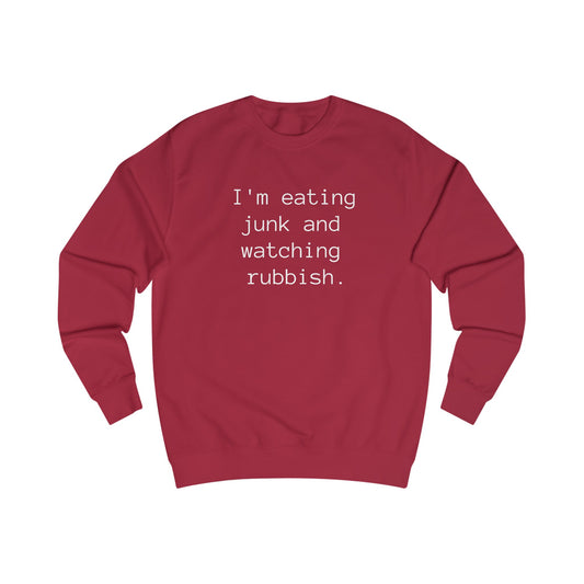 Eating Junk and Watching Rubbish Unisex Sweatshirt