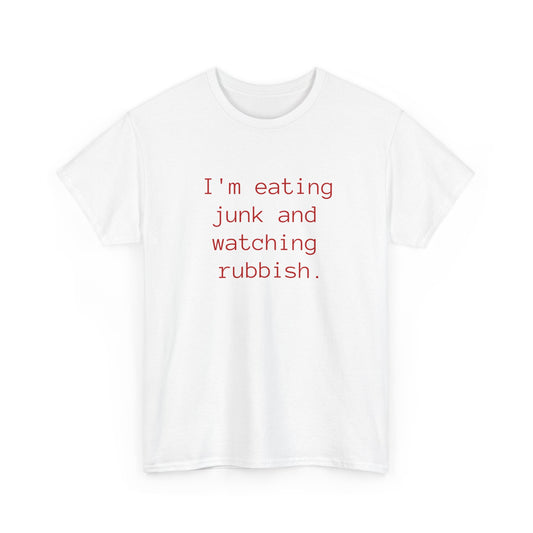 Eating Junk and Watching Rubbish Unisex Tee